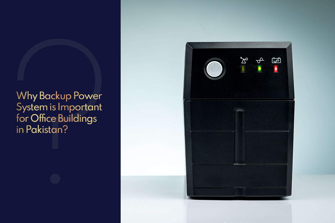 Why Backup Power System is Important for Office Buildings in Pakistan?