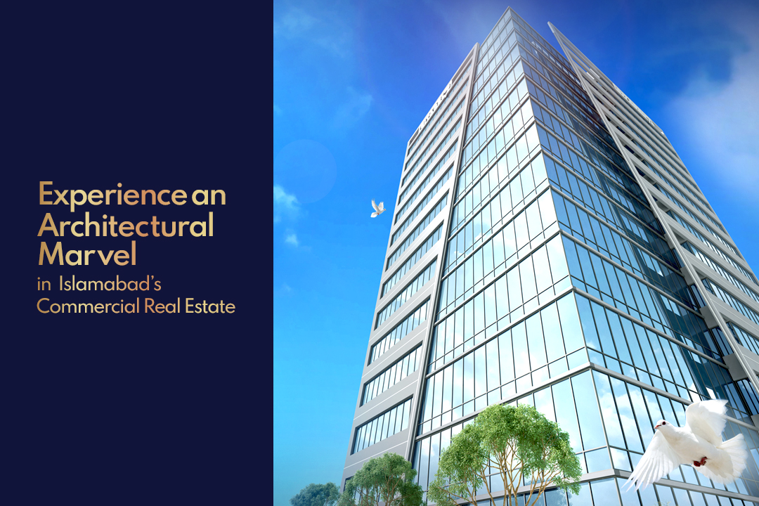 Experience an Architectural Marvel in Islamabad’s Commercial Real Estate