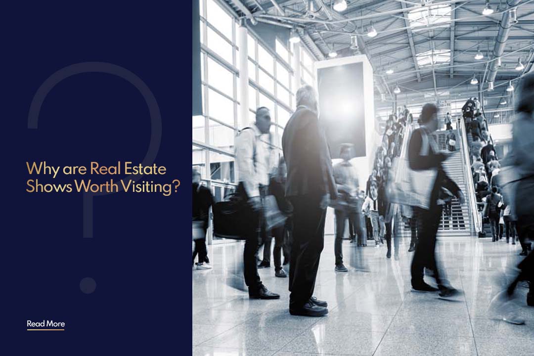Why are Real Estate Shows Worth Visiting?