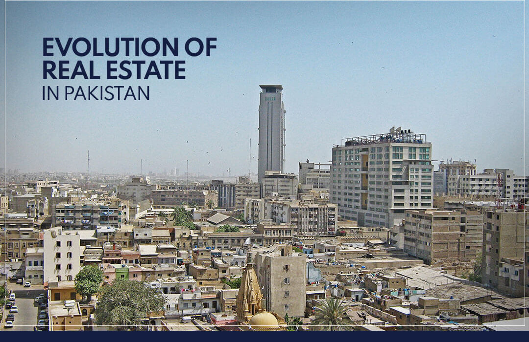 Evolution Of Real Estate in Pakistan
