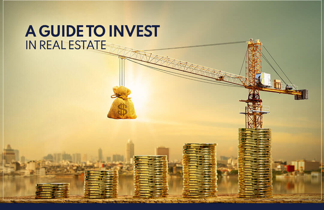 A Guide to Invest in Real Estate