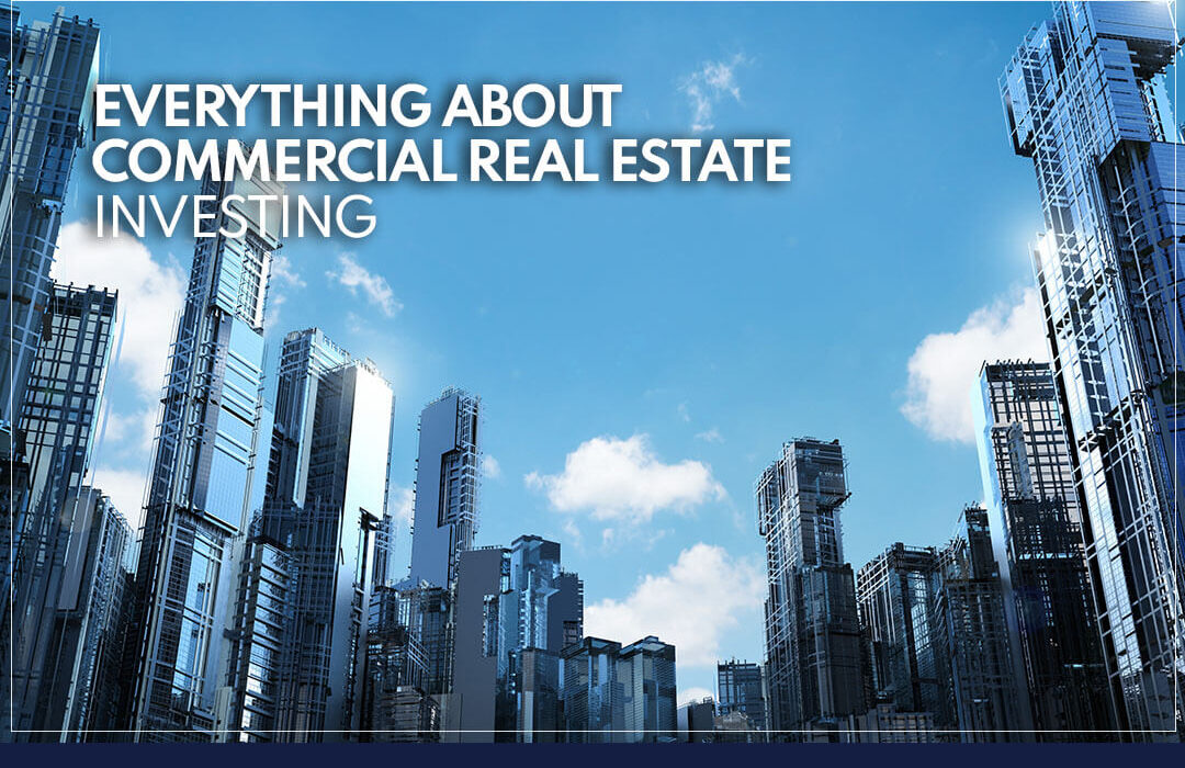 Everything about Commercial Real Estate Investing