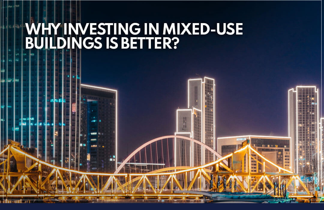 Why Investing in Mixed-use Buildings is Better than General Shops?