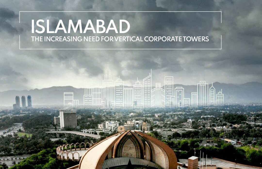 The increasing need for vertical corporate towers in Islamabad