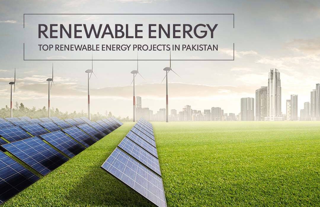 Renewable Energy Top Renewable Energy Projects in Pakistan.