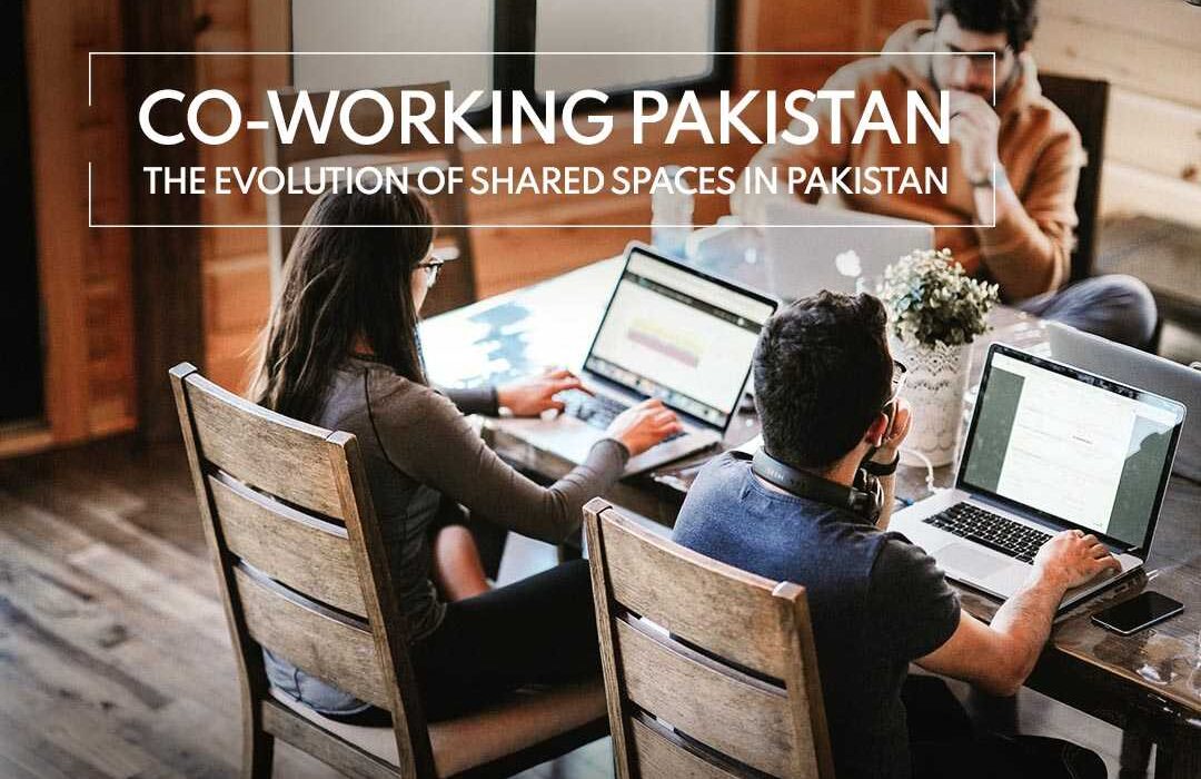 The Evolution of Co-working Spaces in Pakistan.