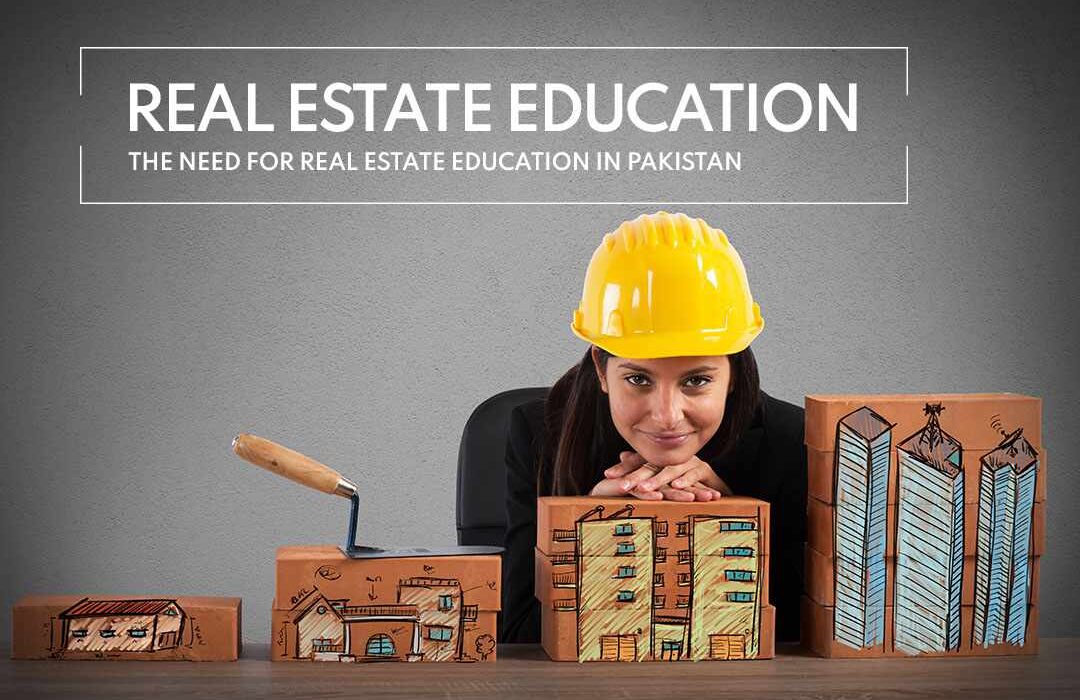 The Need for Real Estate Education in Pakistan.