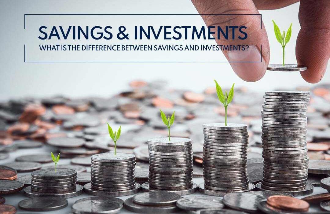 Savings and Investments. What is the Difference Between Savings and Investments?