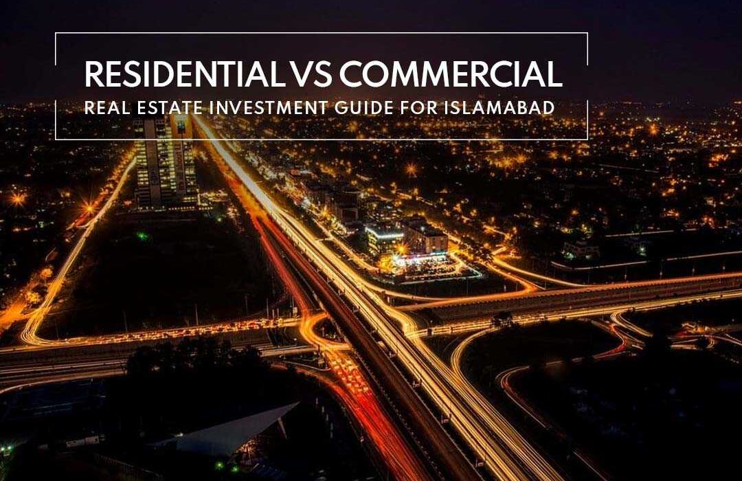 Residential vs. Commercial real estate - Real estate Investment Guide for Islamabad.