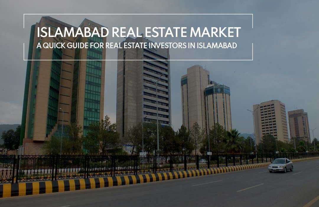 Islamabad Real Estate Market- A Quick Guide for Real Estate Investors in Islamabad.