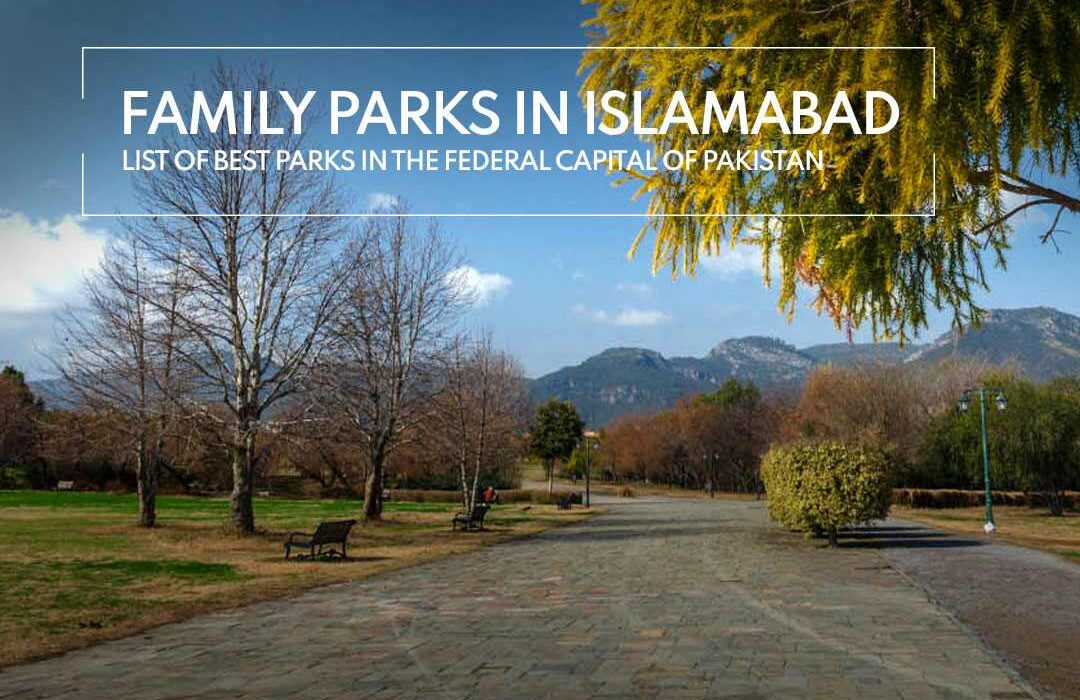 Family Parks in Islamabad- List of Best Parks in the Federal Capital of Pakistan.