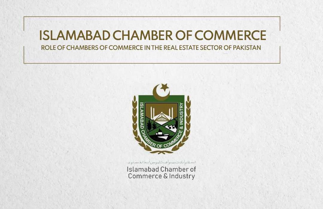 Islamabad Chamber of Commerce - Role of Chambers of Commerce in the Real Estate Sector of Pakistan.