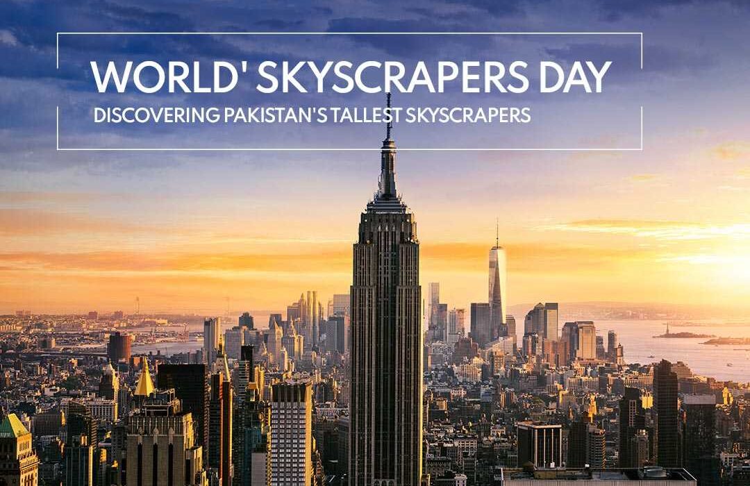 World's Skyscrapers Day-Discovering Pakistan's tallest skyscrapers.