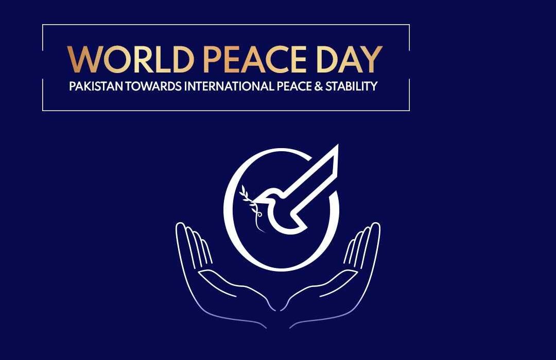 World Peace Day - Pakistan Towards International Peace & Stability