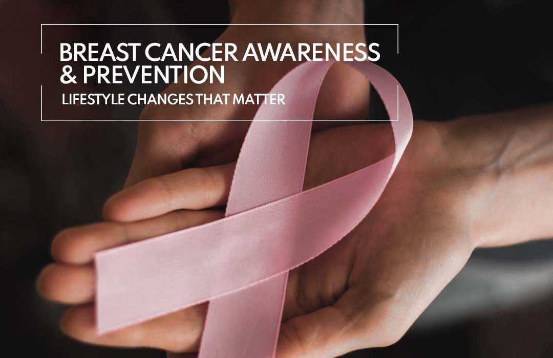 Breast Cancer Awareness & Prevention Lifestyle Changes That Matter