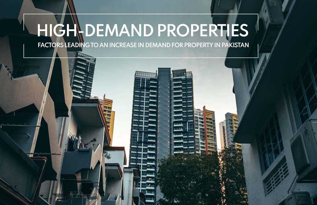 High-Demand Properties Factors Leading to an Increase in Demand for Property in Pakistan