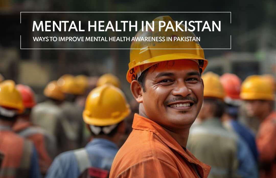 Mental Health in Pakistan Ways to improve mental health awareness in Pakistan