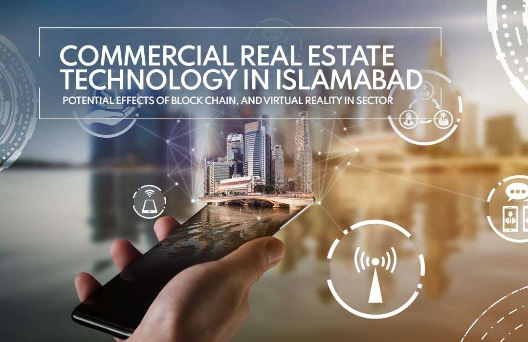 Commercial Real Estate Technology in Islamabad: Potential effects of Blockchain and virtual reality in the sector