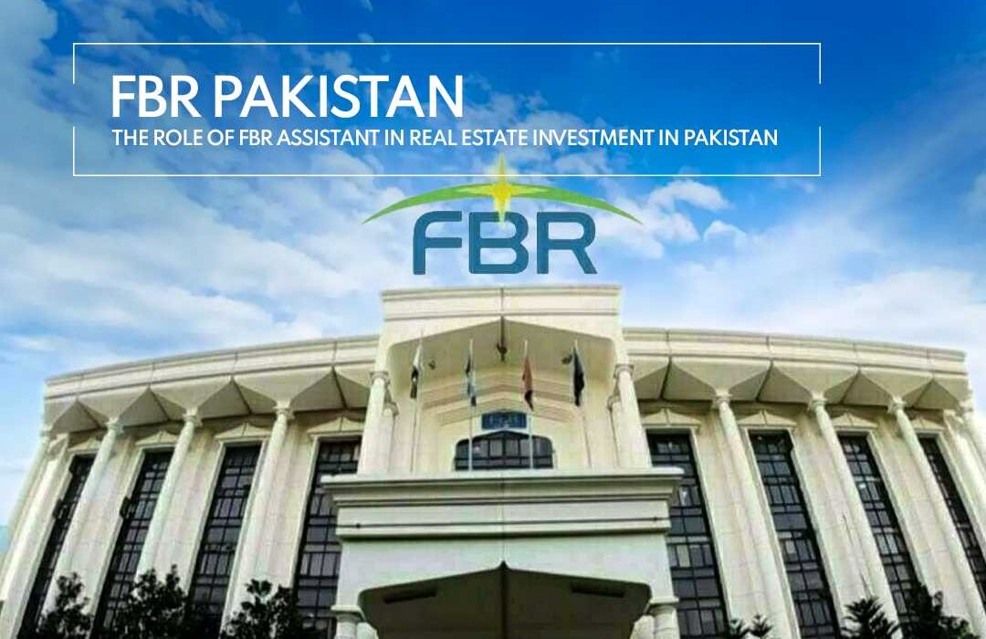 FBR Pakistan The role of FBR assistant in real estate investment in Pakistan.