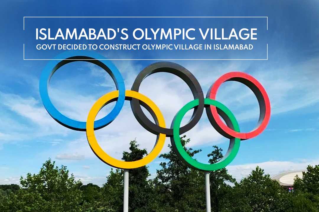 The government has planned and proposed to make an Olympic village within the heart of Islamabad's capital.