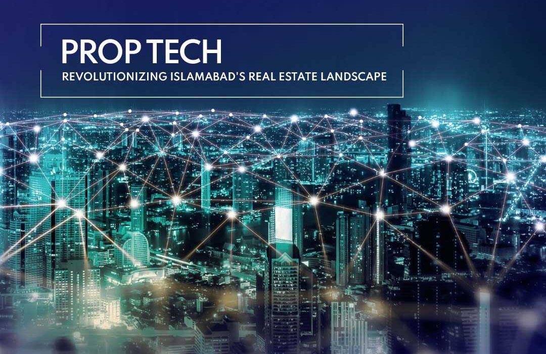 Prop Tech: Revolutionizing Islamabad's Real Estate Landscape