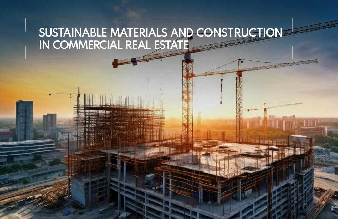 Sustainable Materials and Construction in Commercial Real Estate