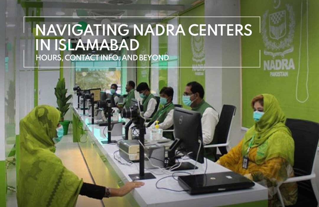 Navigating NADRA Centers in Islamabad: Hours, Contact Info, and Beyond
