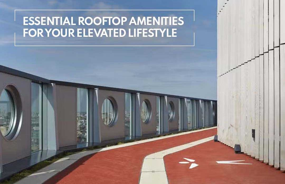 Essential Rooftop Amenities for Your Elevated Lifestyle