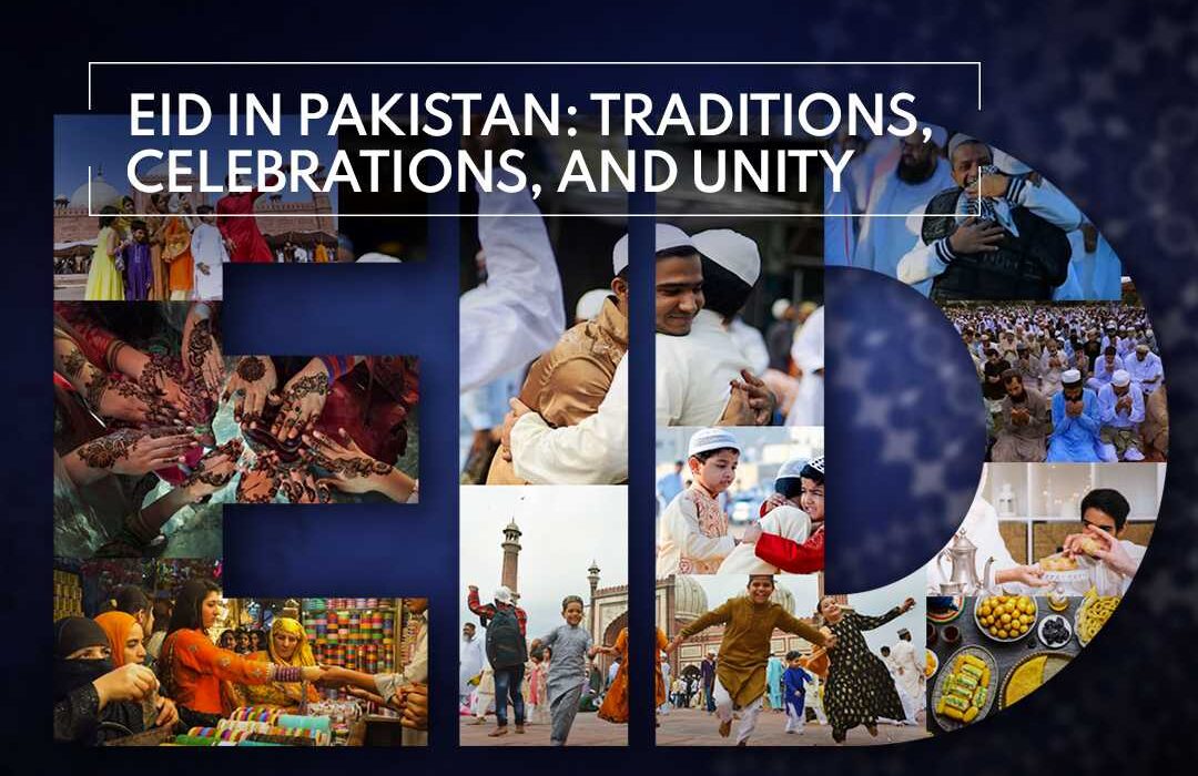 Eid in Pakistan: Traditions, Celebrations, and Unity
