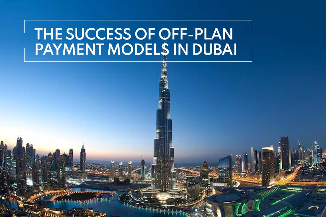 Off-Plan payment model has taken the real estate industry by a storm.