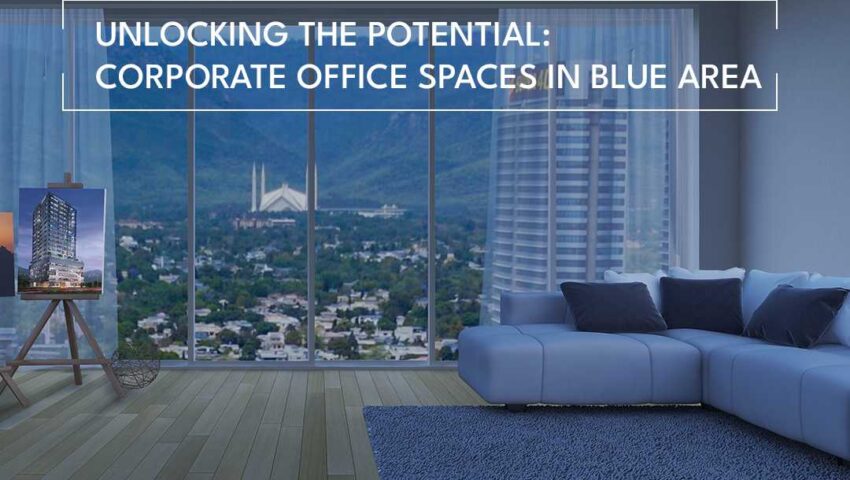 Unlocking the Potential: Corporate office spaces in Blue Area