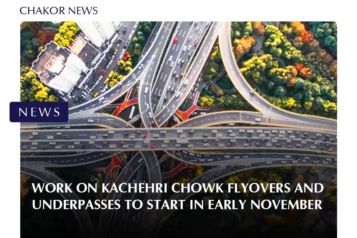 Work on Kachehri Chowk flyovers and underpasses to start in early November