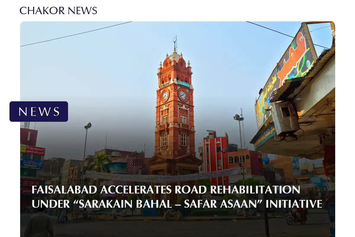 Faisalabad accelerates road rehabilitation under “Sarakain Bahal – Safar Asaan” initiative