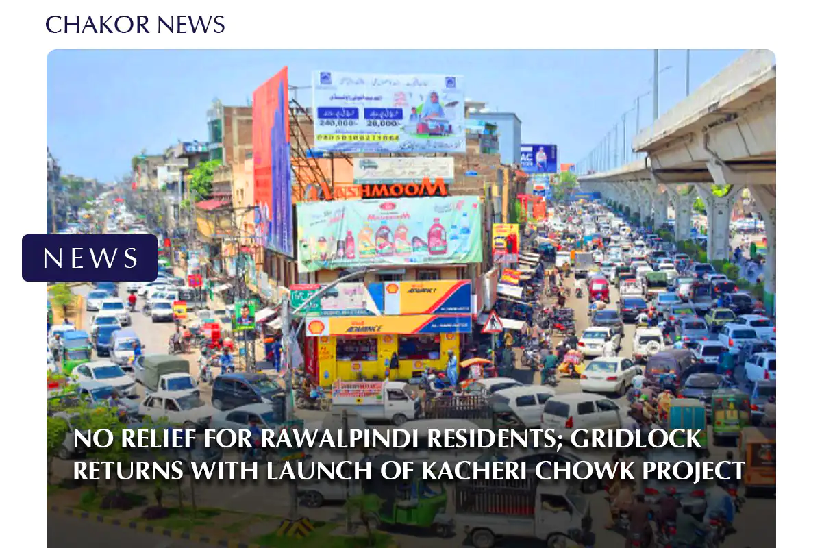 No relief for Rawalpindi residents; gridlock returns with launch of Kacheri Chowk project