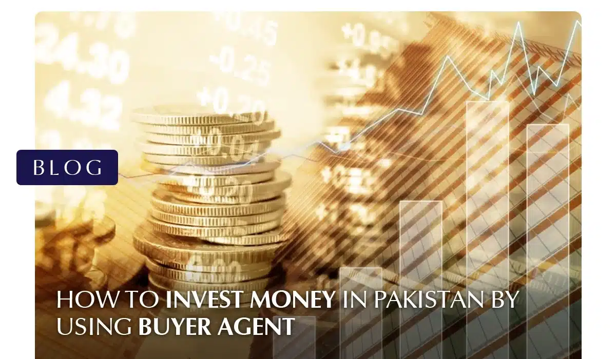 How To Invest Money in Pakistan using buyer agent