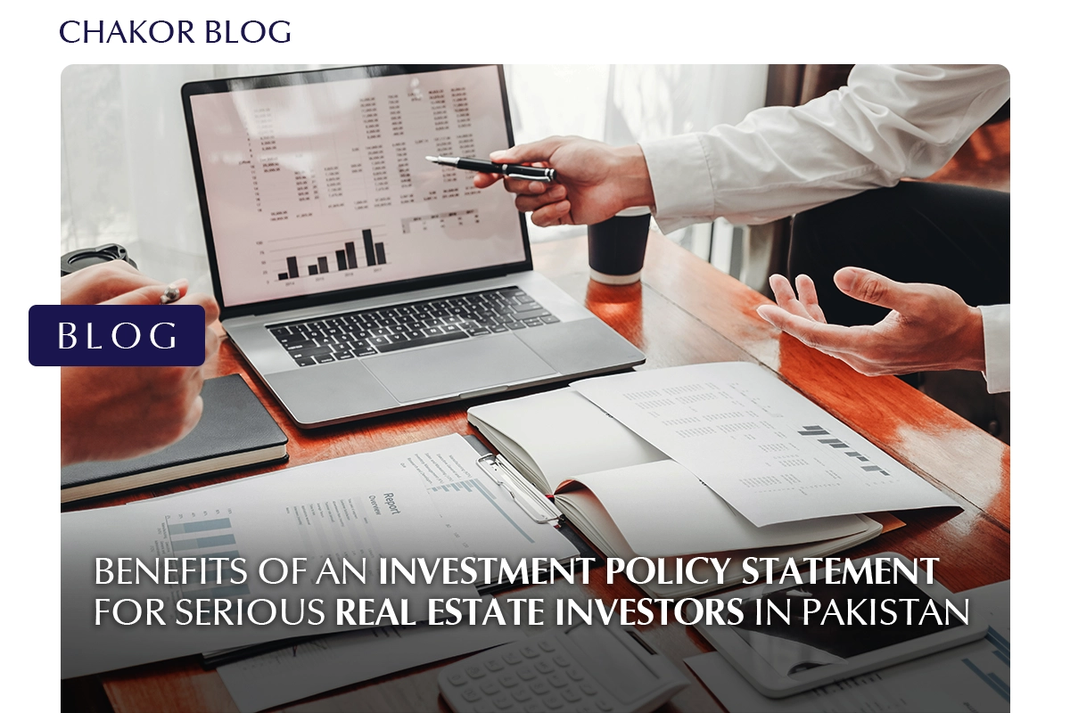 Benefits of an Investment Policy Statement for Real Estate Investors in Pakistan