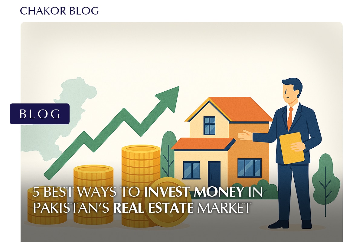 5 Best Ways to Invest Money in Pakistan’s Real Estate Market