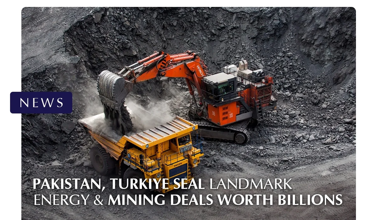 Pakistan, Turkiye Seal Landmark Energy & Mining Deals Worth Billions