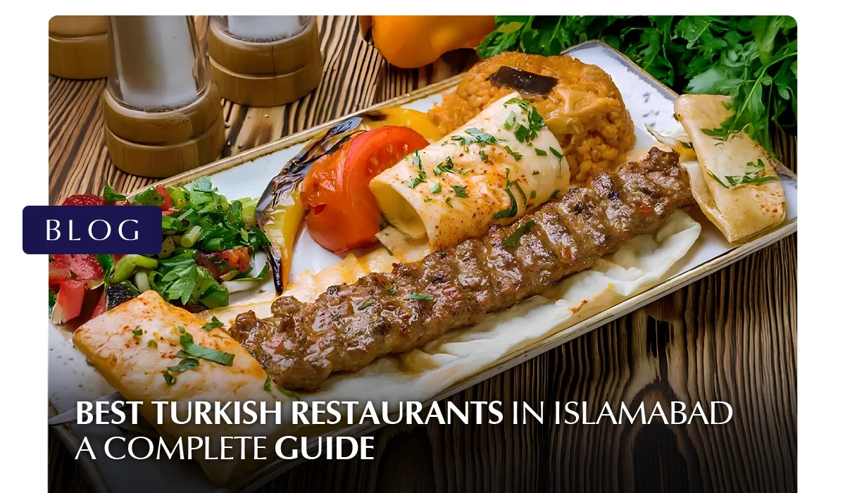 Best Turkish Restaurats in Islamabad