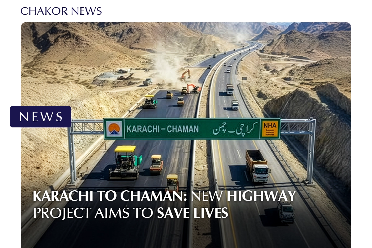 Karachi to Chaman: New Highway Project Aims to Save Lives