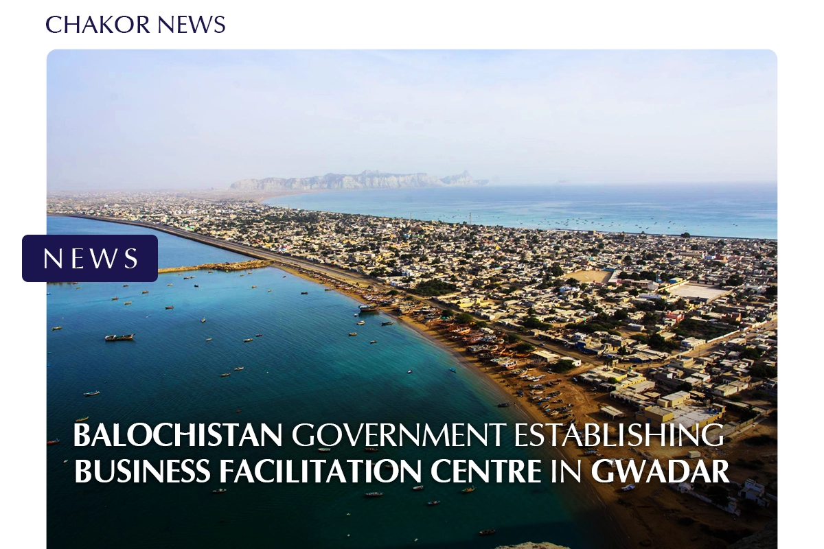 Balochistan Government Establishing Business Facilitation Centre in Gwadar