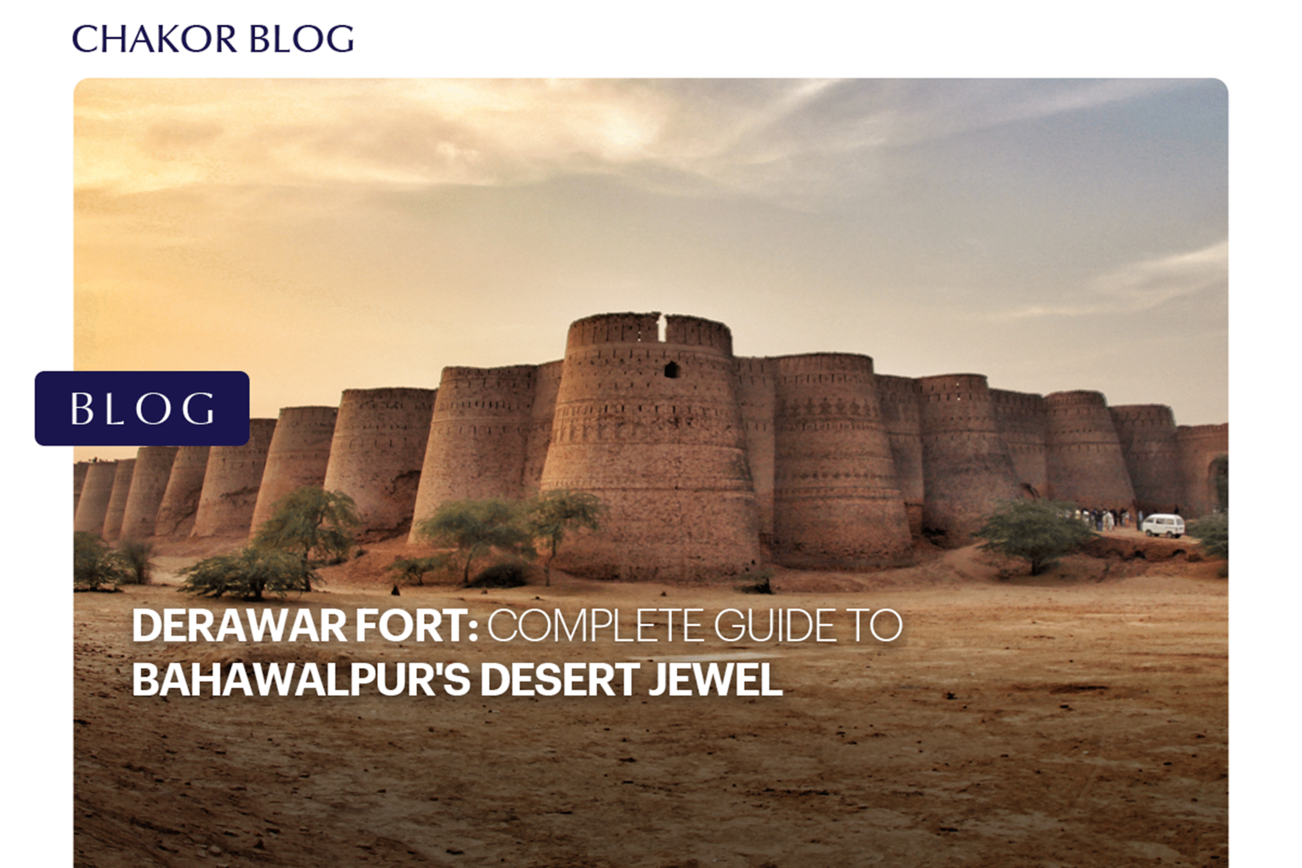 Derawar Fort: Complete Guide to Bahawalpur’s Desert Jewel