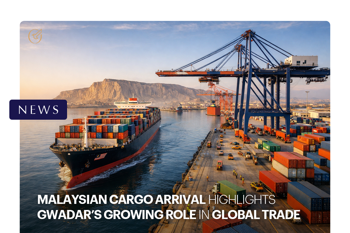 Malaysian Cargo Arrival Highlights Gwadar’s Growing Role in Global Trade