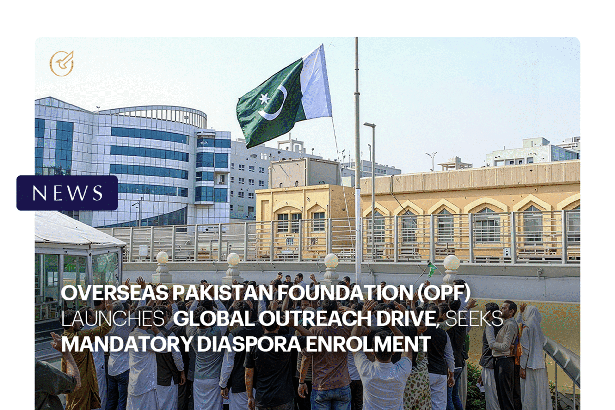 Pakistan’s OPF launches global outreach drive, seeks mandatory diaspora enrolment