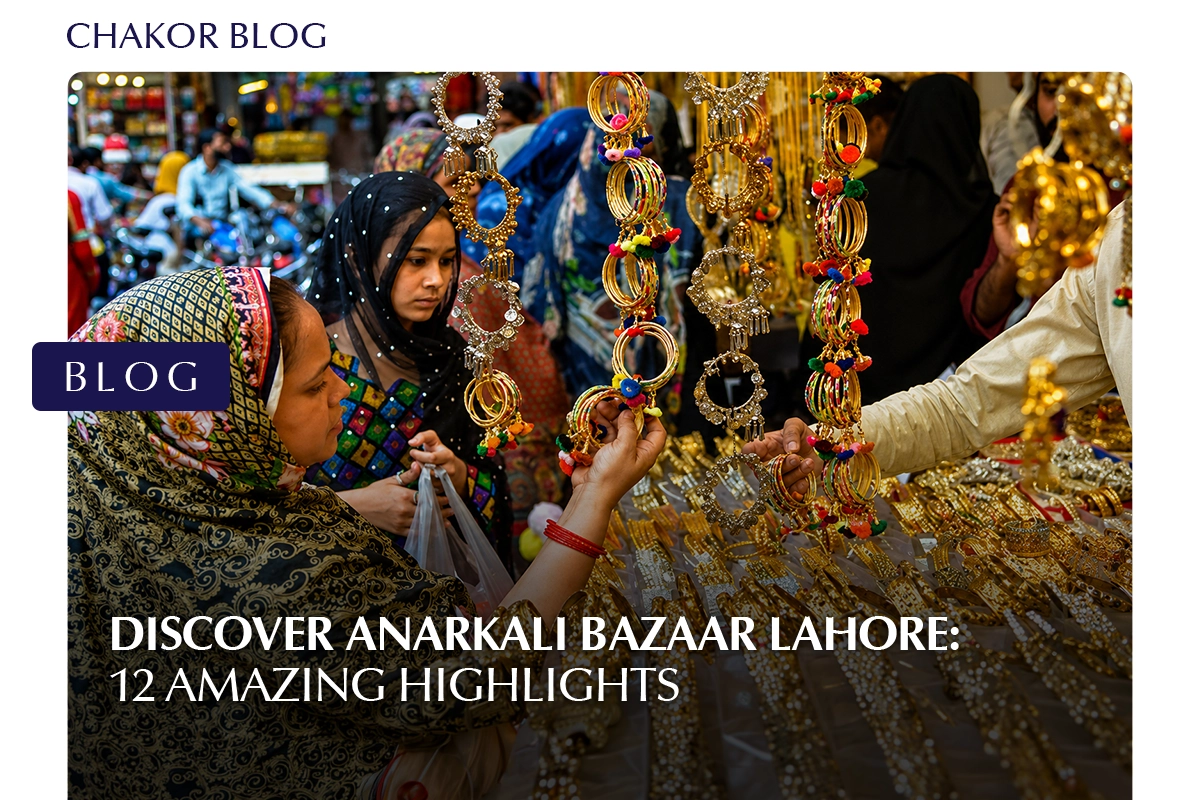 Discover Anarkali Bazaar Lahore: 12 Amazing Highlights