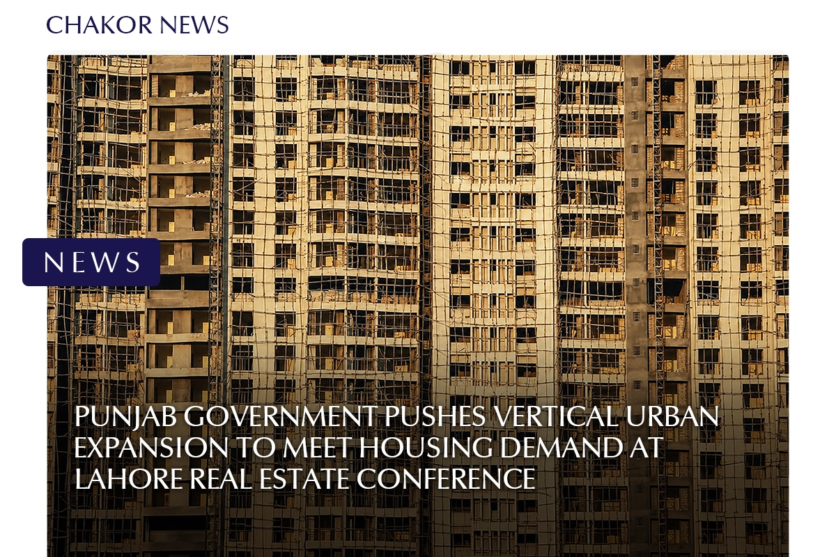 Punjab Government Pushes Vertical Urban Expansion to Meet Housing Demand at Lahore Real Estate Conference