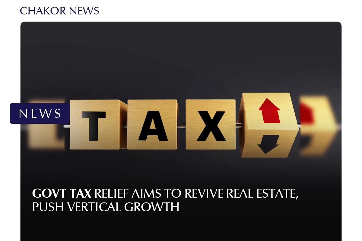 Govt Tax Relief Aims to Revive Real Estate, Push Vertical Growth
