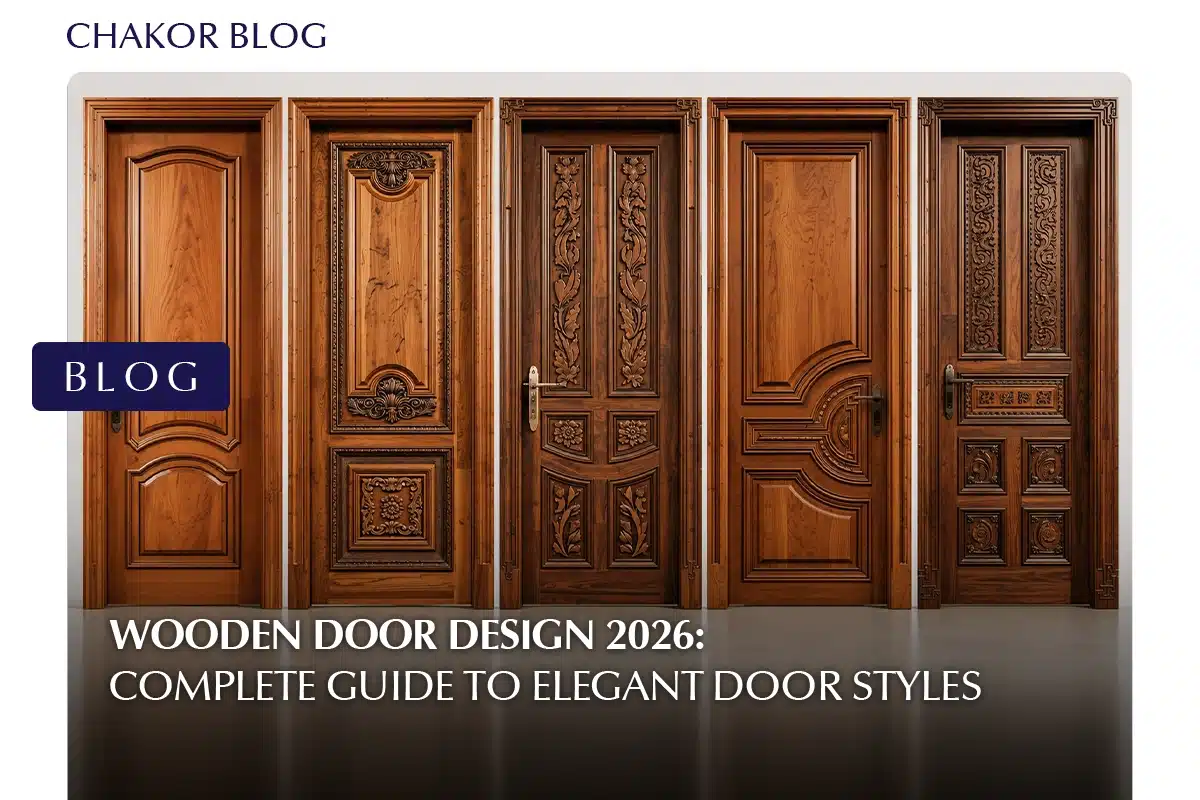 Wooden Door Design 2026: Complete Guide to Elegant Door Styles