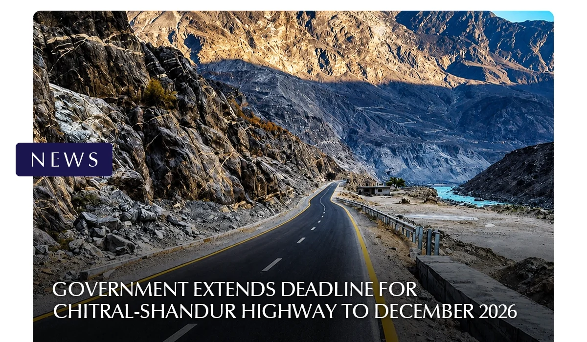 Extends Deadline for Chitral-Shandur Highway