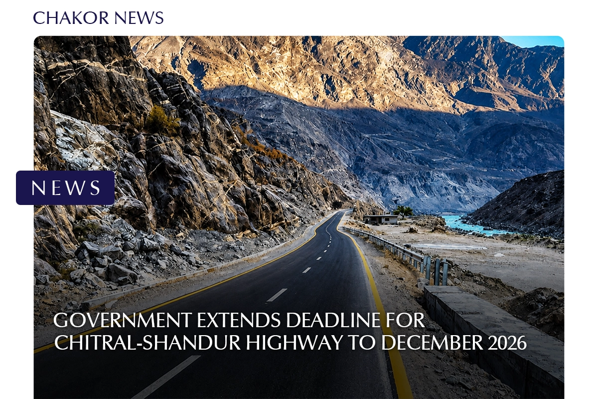 Government Extends Deadline for Chitral-Shandur Highway to December 2026